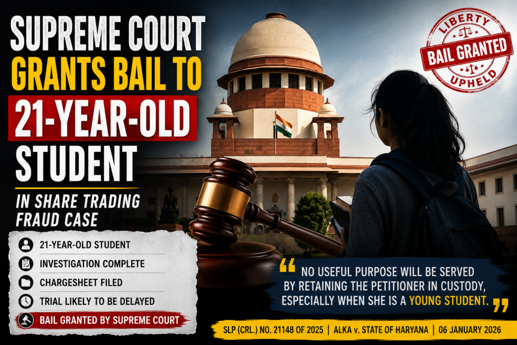Supreme Court grants bail to 21-year-old student in share market fraud case in Alka v State of Haryana.