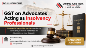 GST on Advocates Acting as Insolvency Professionals – Delhi High Court